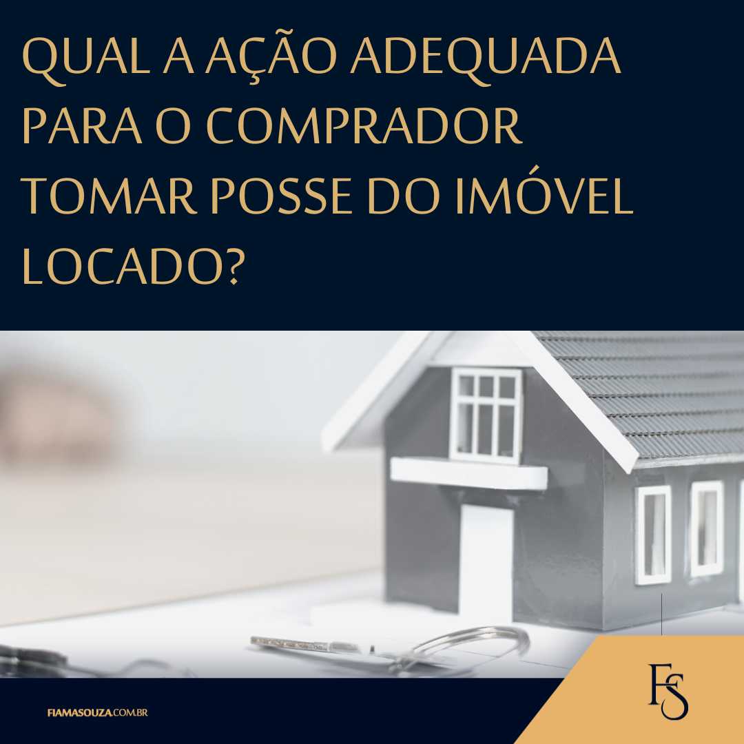 Qual a ação adequada para o comprador tomar posse do imóvel locado?