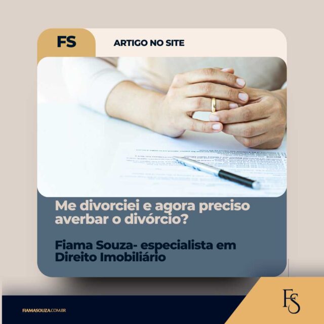 Me divorciei e agora preciso averbar o divórcio?