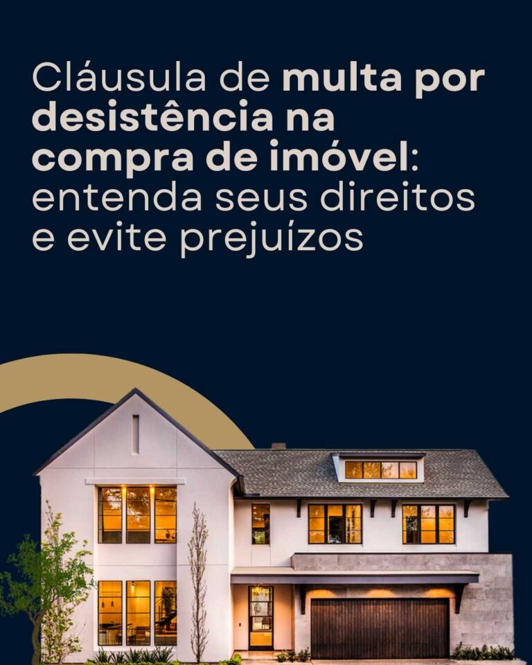Cláusula de multa por desistência na compra de imóvel: entenda seus direitos e evite prejuízos
